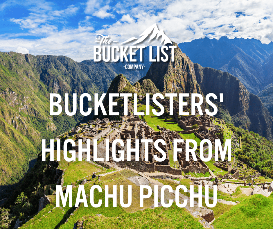 Bucketlisters' Highlights from Machu Picchu - featured image